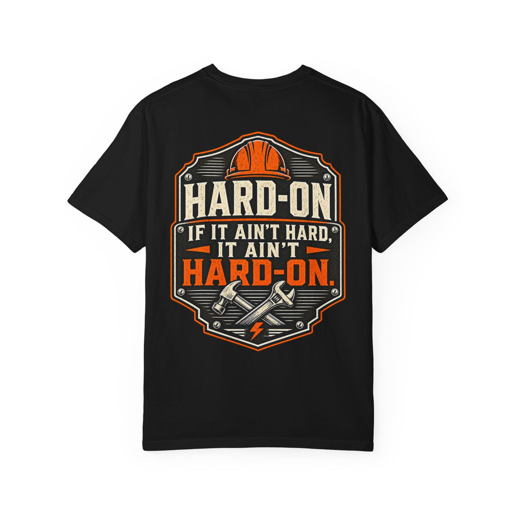 Hard-On Trades Co. Workwear T-Shirt – If It Ain’t Hard, It Ain’t Hard-On